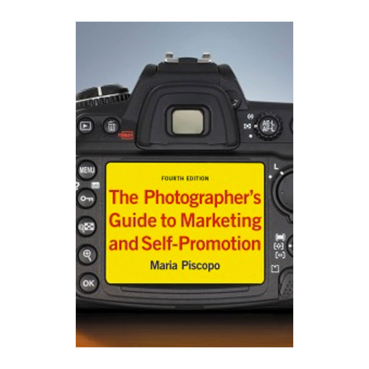 Maria Piscopo: The Photographer's Guide to Marketing and Self-Promotion