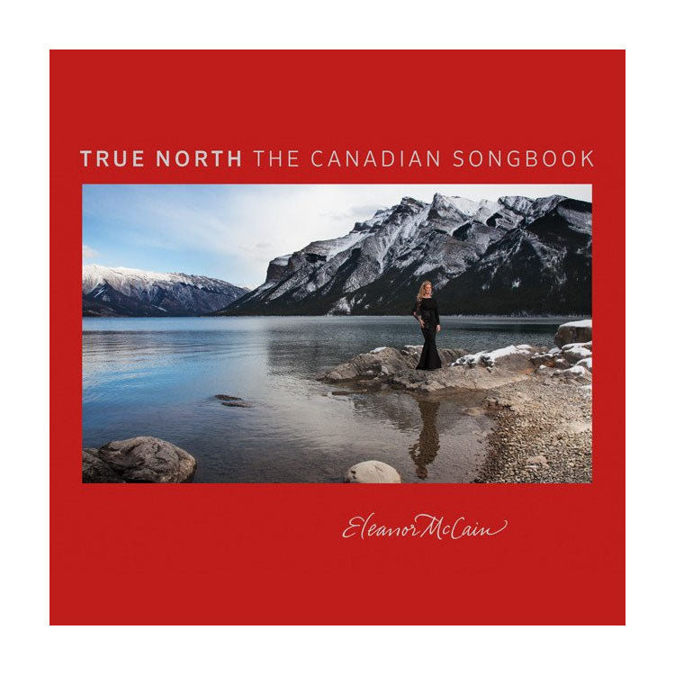 Eleanor McCain: True North: The Canadian Songbook