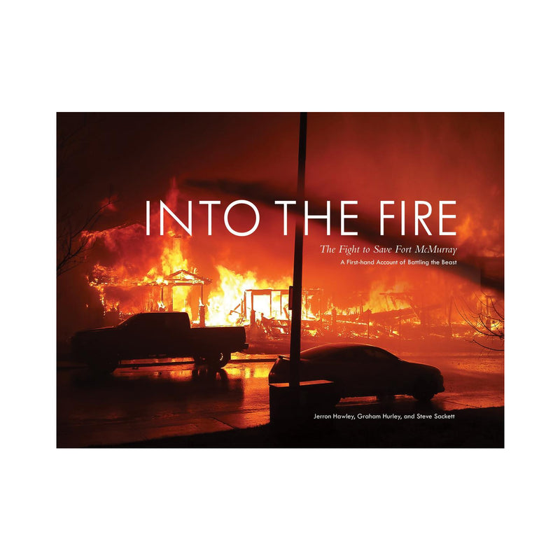 Into The Fire: The Fight To Save Fort McMurray