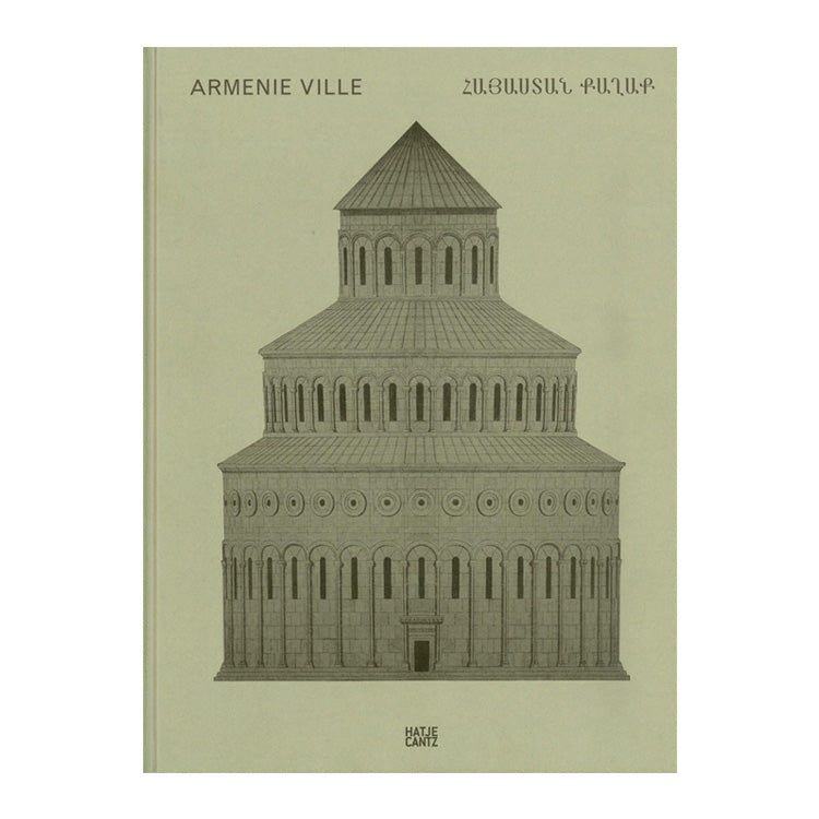 Claudio Gobbi: Armenie Ville: A Visual Essay on Armenian Architecture
