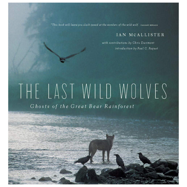 Ian McAllister: The Last Wild Wolves: Ghosts of the Rain Forest