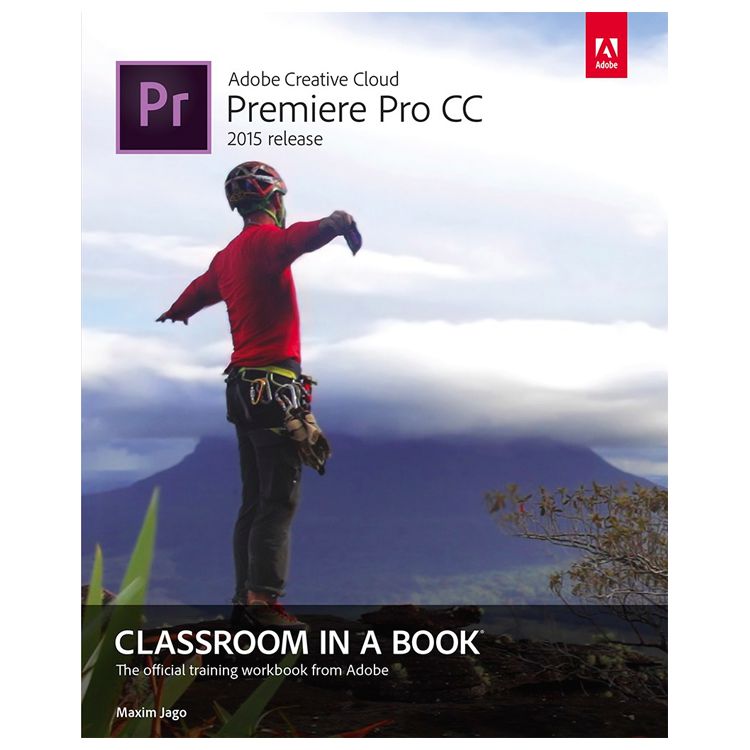 Maxim Jago: Adobe Premiere Pro CC Classroom in a Book (2015 Release)