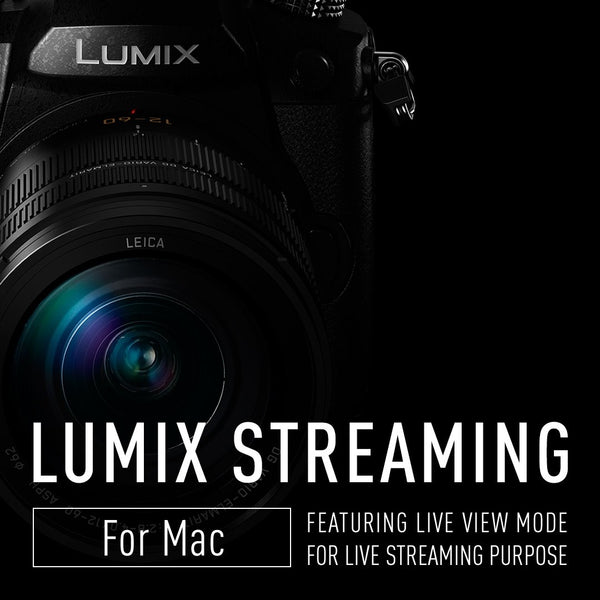 Lumix Tether for Streaming (Beta) now Available for Both Windows & Mac!