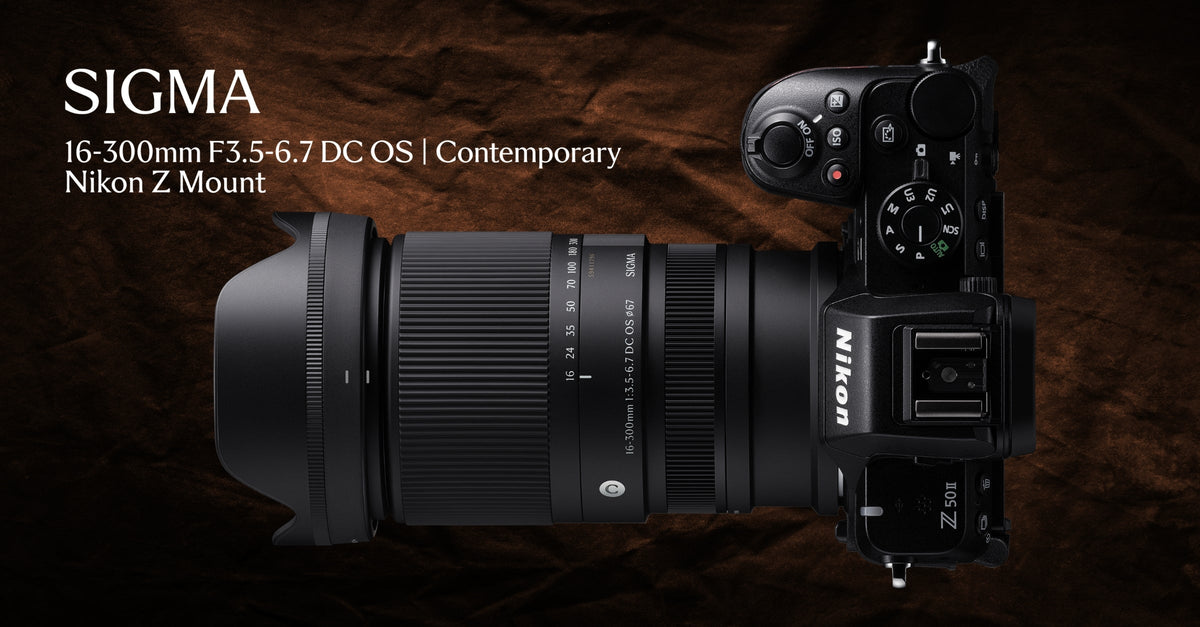 New Sigma 16-300mm F3.5-6.7 DC OS | Contemporary - Z Mount