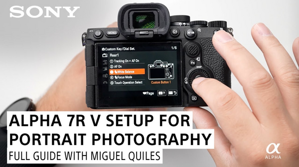 The Complete Sony Alpha 7R V Setup Guide For Portrait Photography