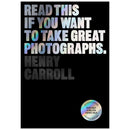 Read This if You Want to Take Great Photographs book cover by Henry Carroll with iridescent text on black background