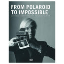 Book cover of "From Polaroid to Impossible" featuring a man holding a Polaroid camera and instant photo, highlighting the Impossible Project and Polaroid instant photography masterpieces.