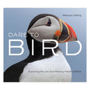 The cover of Dare to Bird: Exploring the Joy and Healing Power of Birds by Melissa Hafting