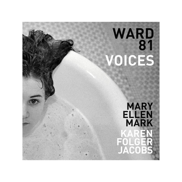 Mary Ellen Mark: Ward 81 Voices