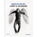Book cover of "Eighth Day Wonder Jerry N. Uelsmann" biography by Moa Petersén featuring a man with superimposed wings, black and white image