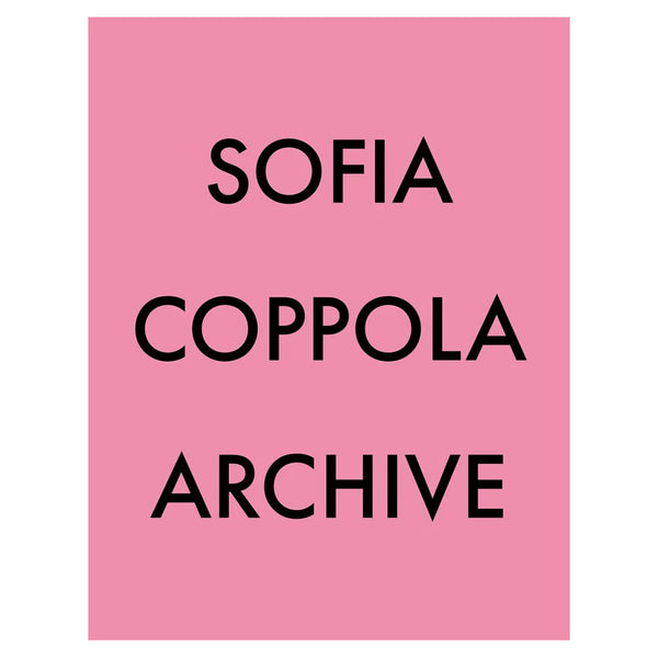 Sofia Coppola: Archive 1999-2023