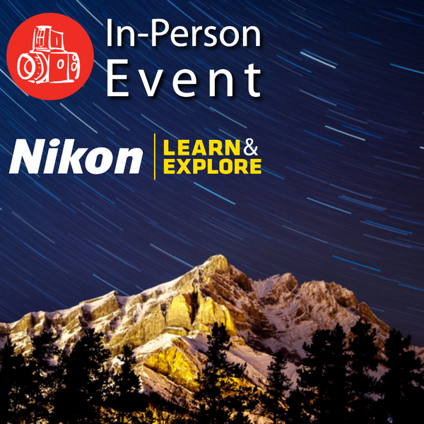 Night Photography Techniques Seminar with Nikon - Mon. Mar. 11
