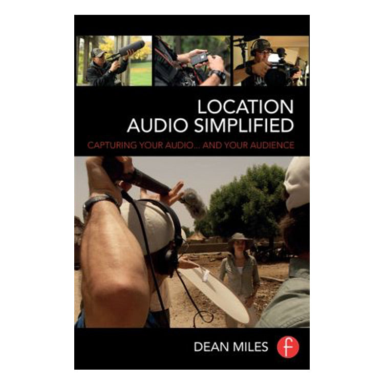 Dean Miles: Location Audio Simplified Capturing Your Audio and Your Audience