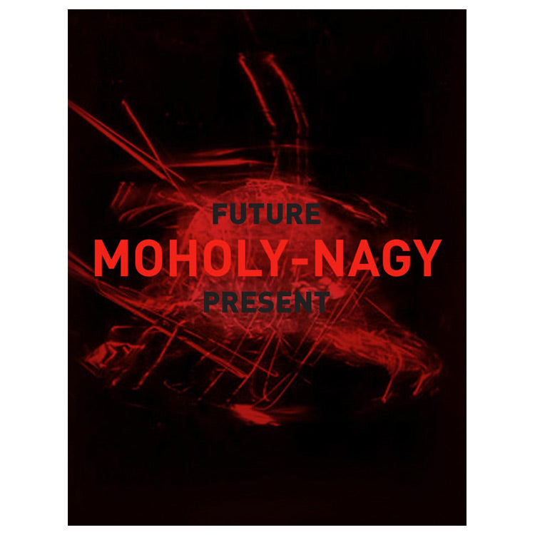 Moholy-Nagy Future Present