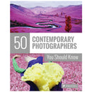 50 Contemporary Photographers You Should Know