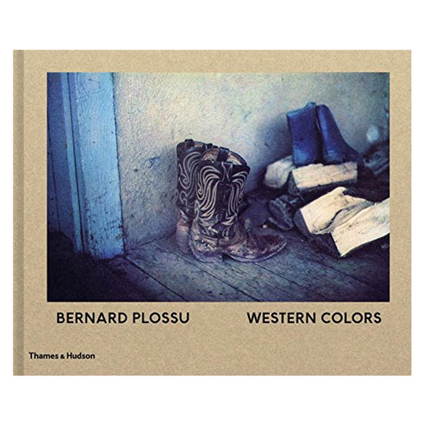 Bernard Plossu: Western Colors