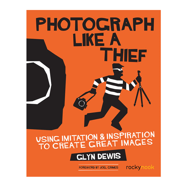 Glyn Dewis: Photograph Like a Thief