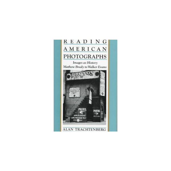 Alan Trachtenberg: Reading American Photographs