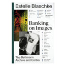Estelle Blaschke: Banking on Images