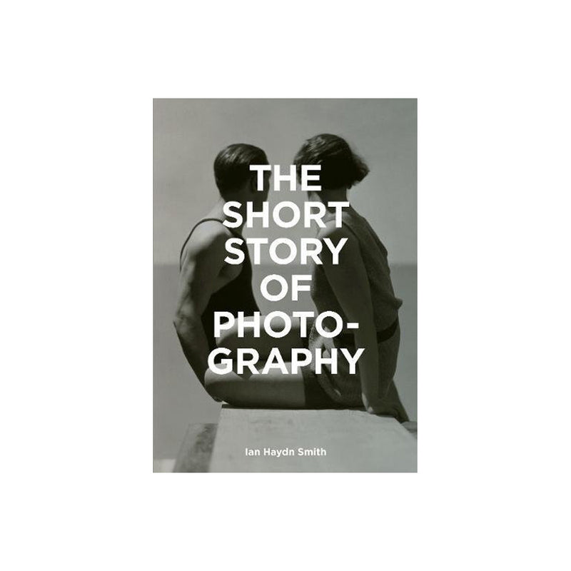 Ian Haydn Smith: The Short Story of Photography