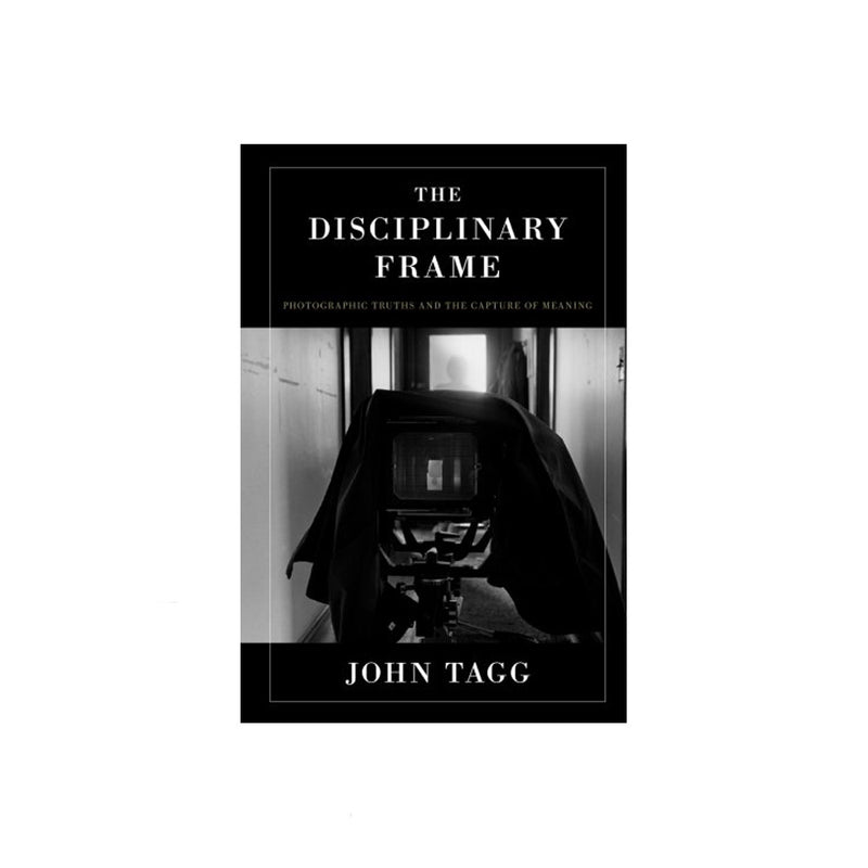 John Tagg: The Discipllinary Frame