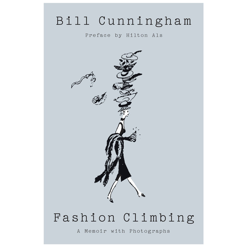 Bill Cunningham: Fashion Climbing: A Memoir with Photographs