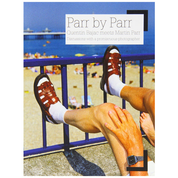 Parr: Parr by Parr: Discussions with a Promiscuous Photographer