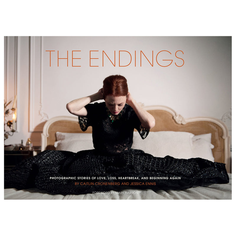 Caitlin Cronenberg: The Endings: Photographic Stories of Love, Loss, Heartbreak, and Beginning Again