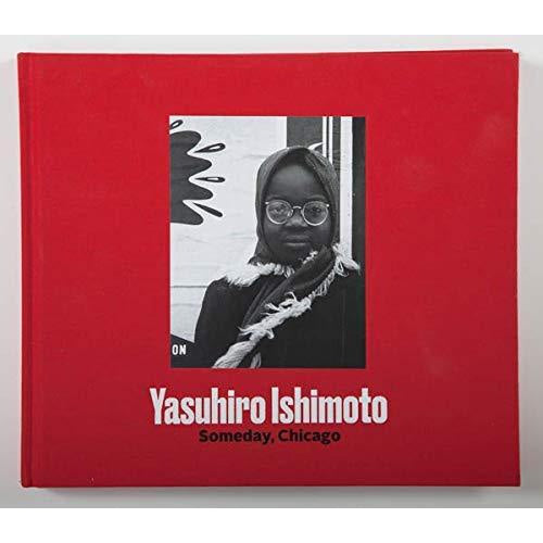 Yasuhiro Ishimoto: Someday, Chicago