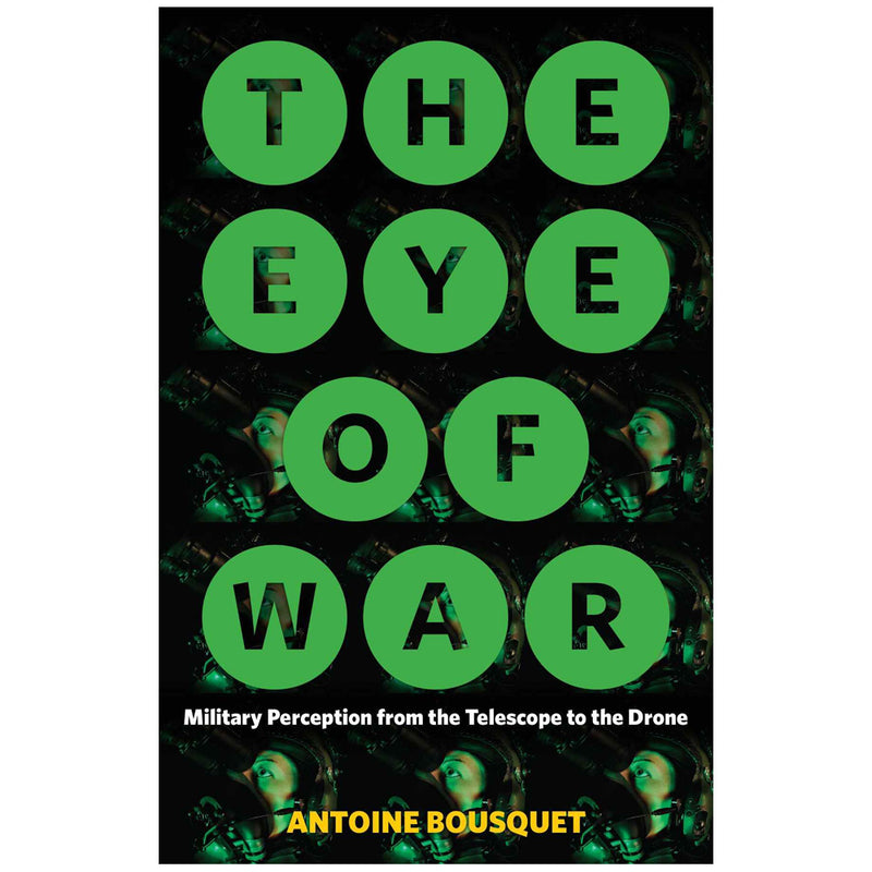 Antoine Bousquet: The Eye of War