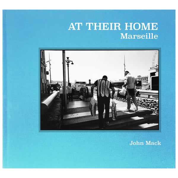 John Mack: At Their Home: Marseille