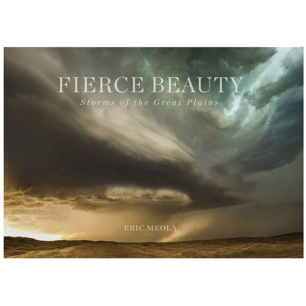 Eric Meola: Fierce Beauty: Storms of the Great Plains