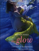 The Glow: A Journey to Motherhood