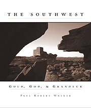 The Southwest: Gold, God and Grandeur