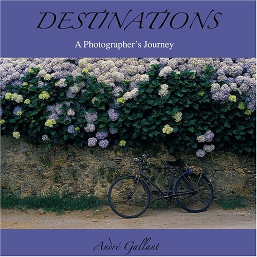 Destinations, A Photographers Journey