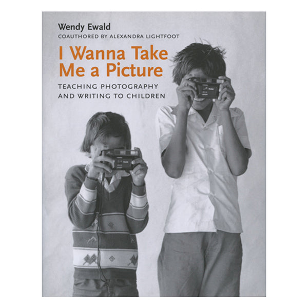 Wendy Ewald: I Wanna Take Me a Picture