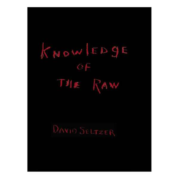 David Seltzer: Knowledge of the Raw