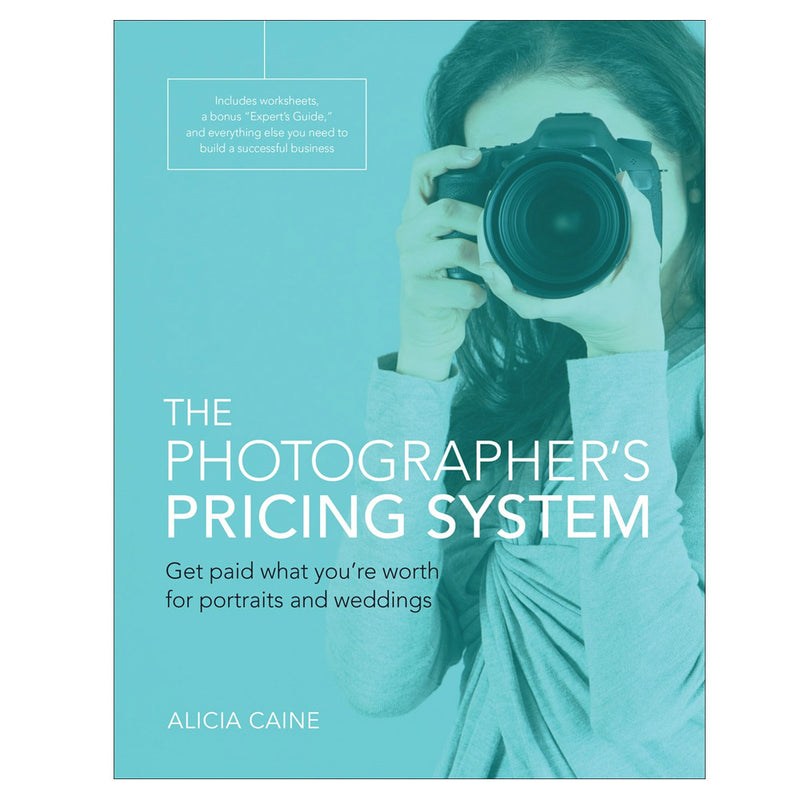 Alicia Caine: Photographer's Pricing System, Get Paid What You're Worth for Portraits and Weddings