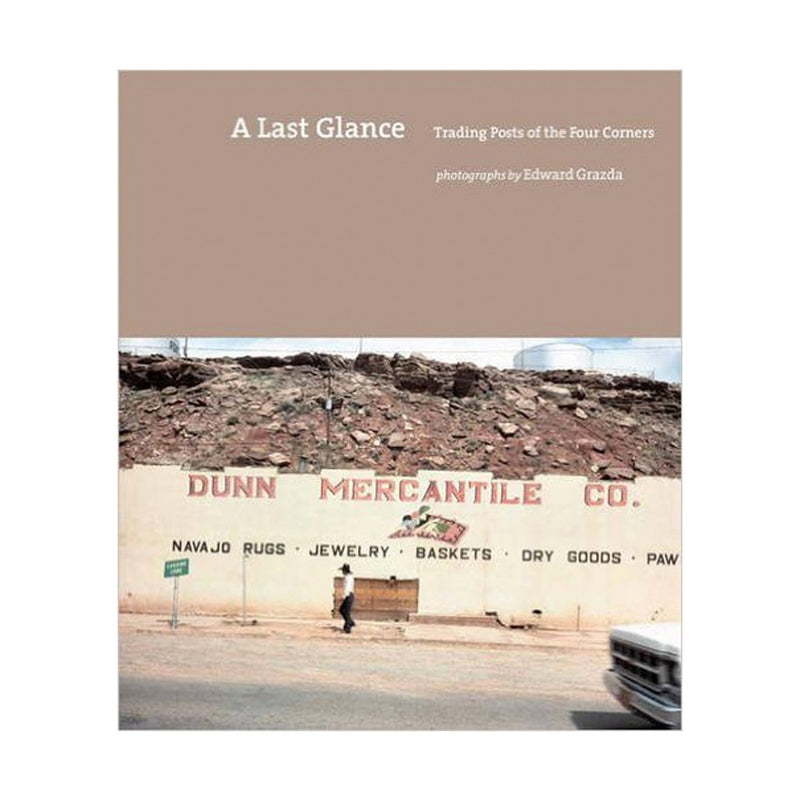Ed Grazda: A Last Glance, Trading Posts of the Four Corners
