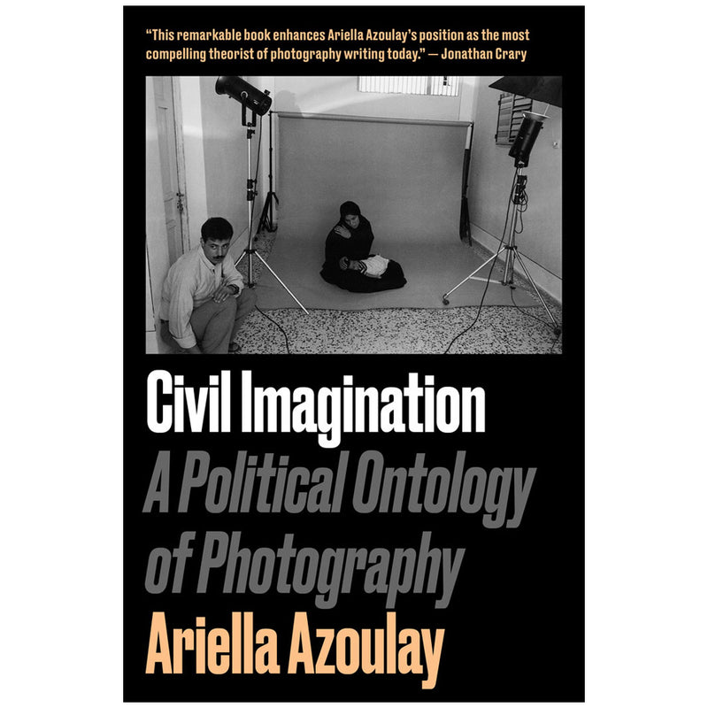 Ariela Azoulay: Civil Imagination, A Political Ontology of Photography